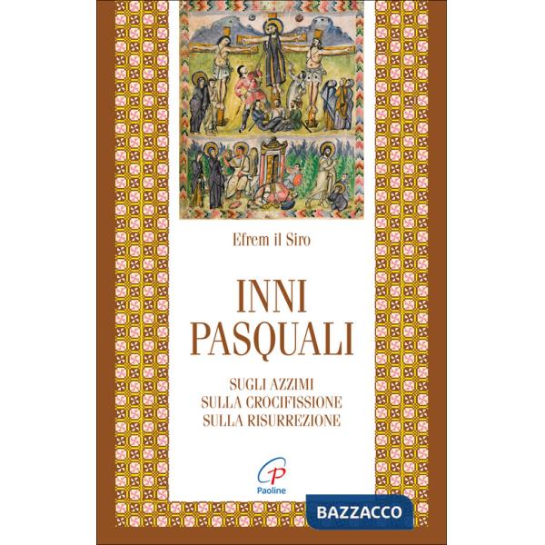 Inni pasquali. Sugli azzimi, sulla crocifissione, sulla risurrezione