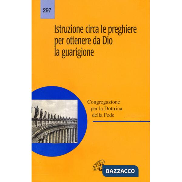 Istruzione circa le preghiere per ottenere da Dio la guarigione
