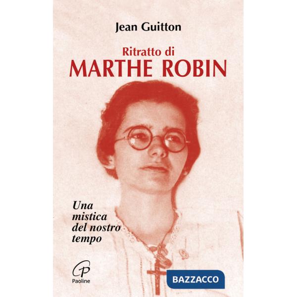 Ritratto di Marthe Robin. Una mistica del nostro tempo