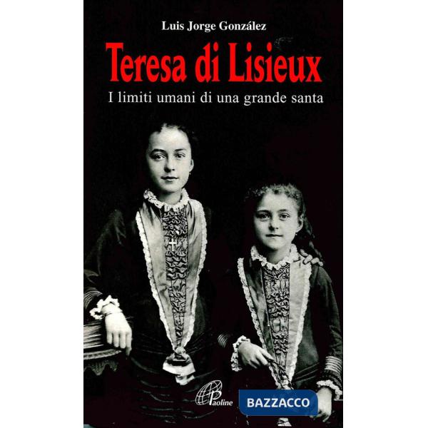 Teresa di Lisieux. I limiti umani di una grande santa