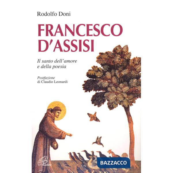 Francesco d'Assisi. Il santo dell'amore e della poesia