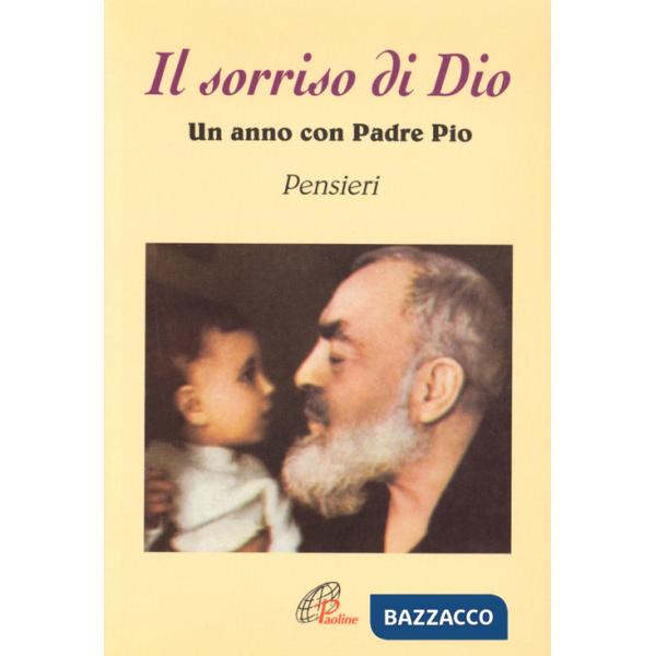 Sorriso di Dio. Un anno con padre Pio. Pensieri (Il)
