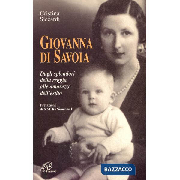 Giovanna di Savoia. Dagli splendori della reggia alle amarezze dell'esilio
