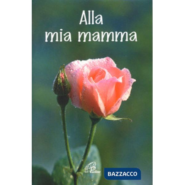 Alla mia mamma