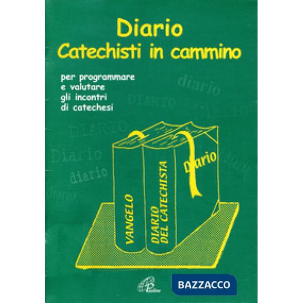 Diario catechisti in cammino. Per programmare e valutare gli incontri di catechesi