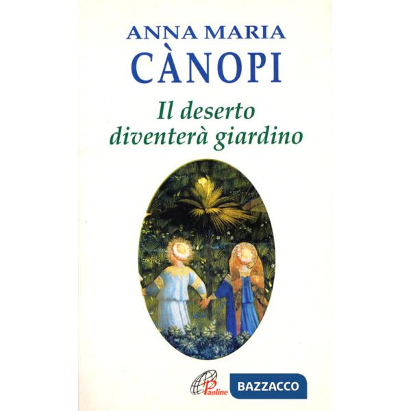 Deserto diventerà giardino. Meditazioni sul vangelo (Il)