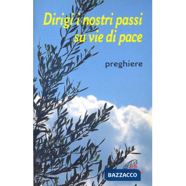 Dirigi i nostri passi su vie di pace. Preghiere