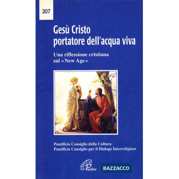 Gesù Cristo portatore dell'acqua viva. Una riflessione cristiana sul «New Age»