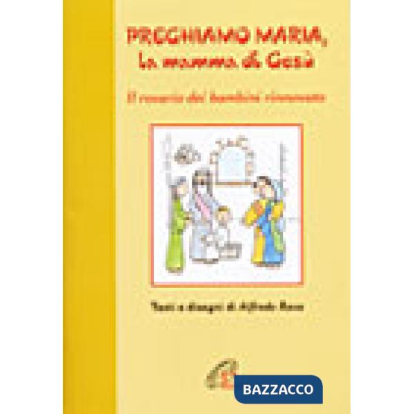 Preghiamo Maria, la mamma di Gesù. Il rosario dei bambini