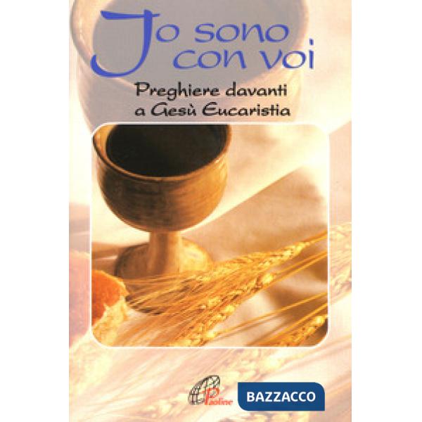 Io sono con voi. Preghiere davanti a Gesù eucaristia