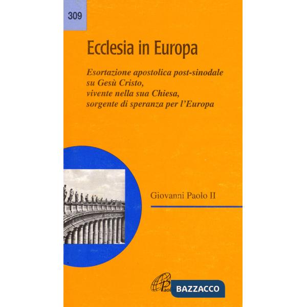 Ecclesia in Europa. Esortazione apostolica post-sinodale su Gesù Cristo, vivente nella sua Chiesa, sorgente di speranza per l'Eu