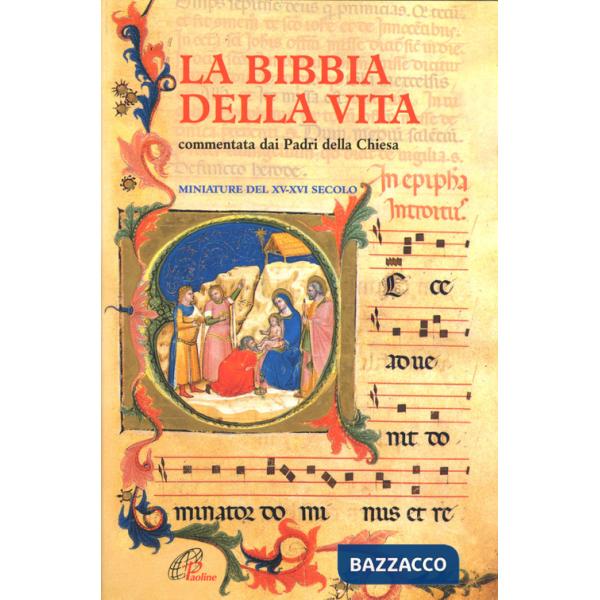 Bibbia della vita. Commentata dai padri della Chiesa. Miniature del XV-XVI secolo (La)