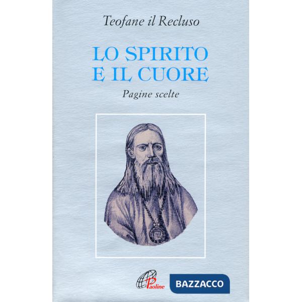 Spirito e il cuore. Pagine scelte (Lo)