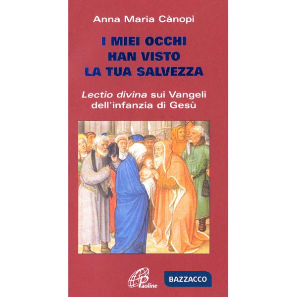 Miei occhi hanno visto la tua salvezza. Lectio divina sui vangeli dell'infanzia di Gesù (I)