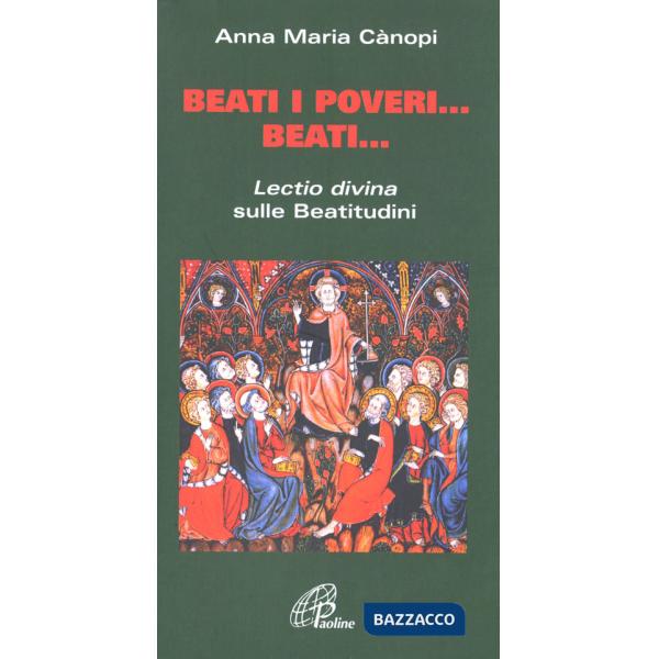 Beati i poveri... Beati... «Lectio divina» sulle beatitudini