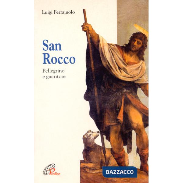 San Rocco. Pellegrino e guaritore