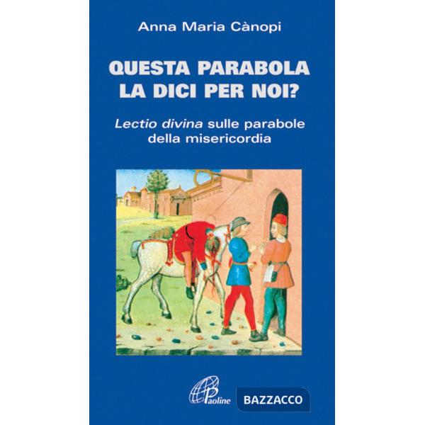 Questa parabola la dici per noi? Lectio divina sulle parabole della misericordia