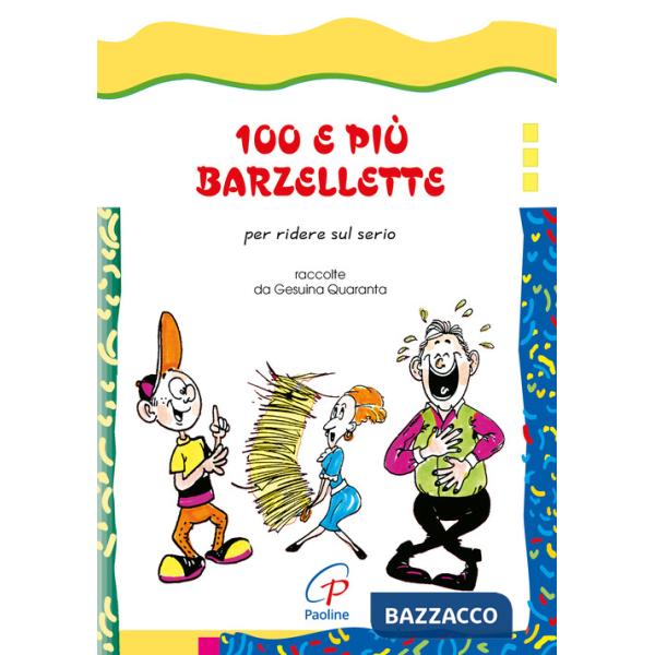 100 e più barzellette. Per ridere sul serio. Ediz. illustrata