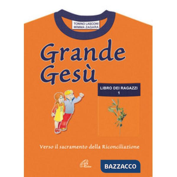 Grande Gesù. Libro dei ragazzi. Vol. 1: Verso il sacramento della riconciliazione