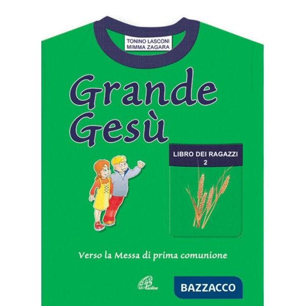 Grande Gesù. Libro dei ragazzi. Vol. 2: Verso la messa di prima comunione