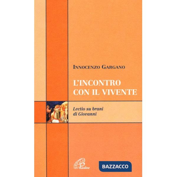 Incontro con il vivente. Lectio su brani di Giovanni (L')