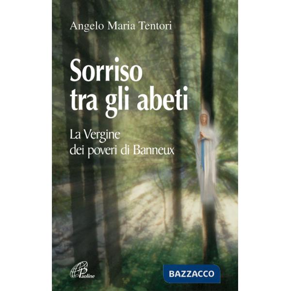 Sorriso tra gli abeti. La Vergine dei poveri di Banneux