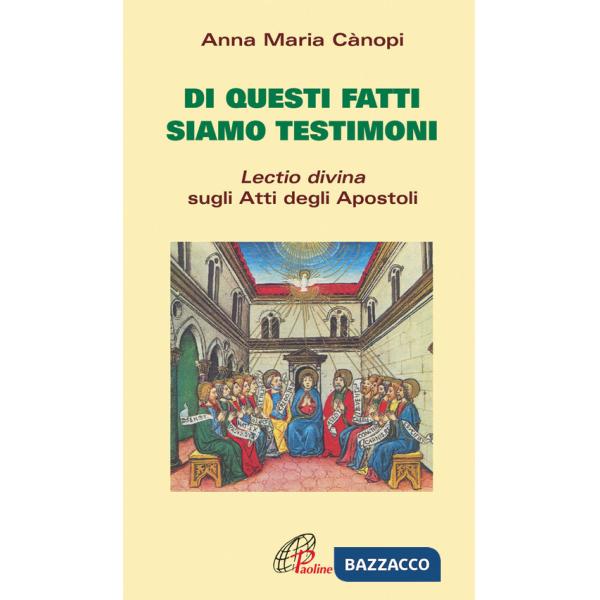 Di questi fatti siamo testimoni. Lectio divina sugli Atti degli Apostoli