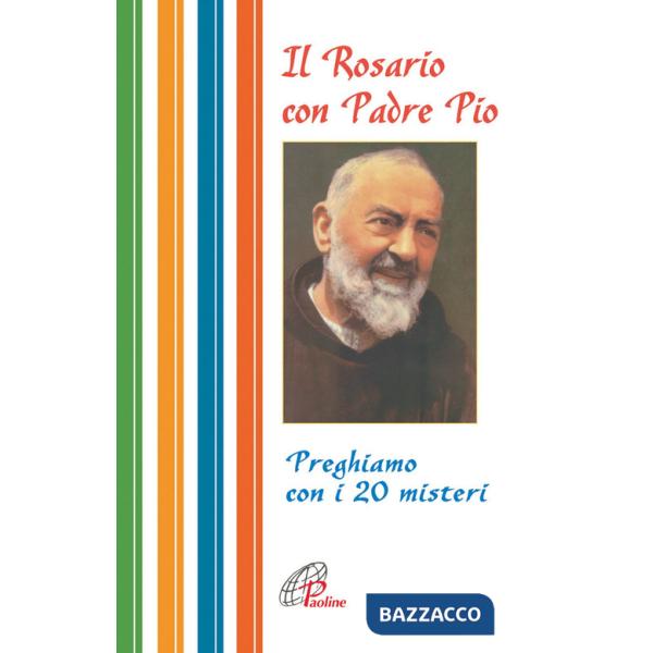 Rosario con Padre Pio. Preghiamo con i 20 misteri (Il)