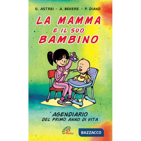 Mamma e il suo bambino. Agendiario del primo anno di vita (La)
