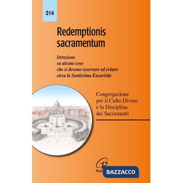 Redemptionis sacramentum. Istruzione su alcune cose che si devono osservare ed evitare circa la santissima eucaristia