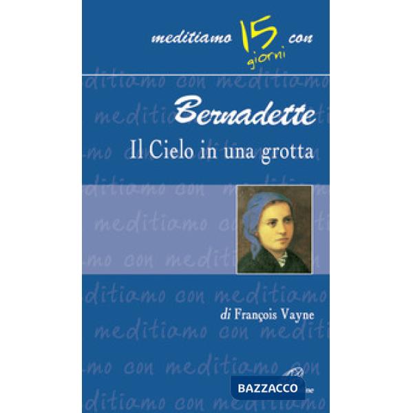 Bernadette, il cielo in una grotta