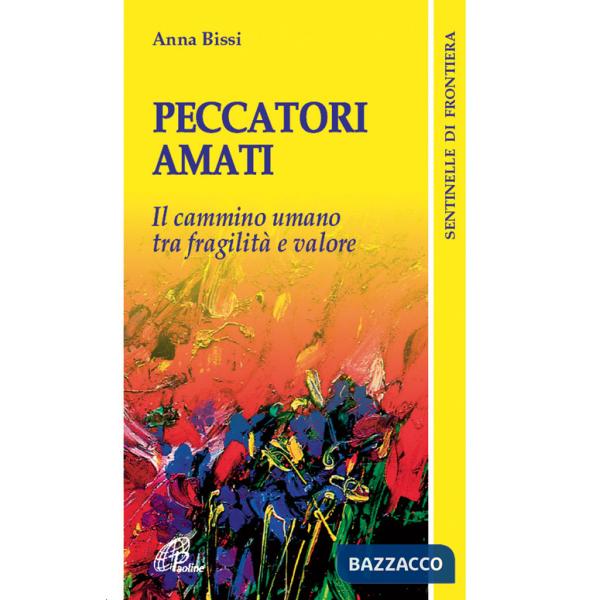 Peccatori amati. Il cammino umano tra fragilità e valore