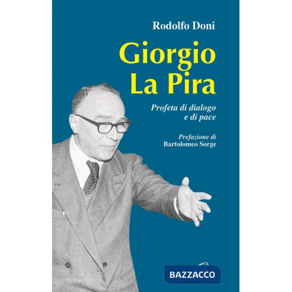 Giorgio La Pira. Profeta di dialogo e di pace