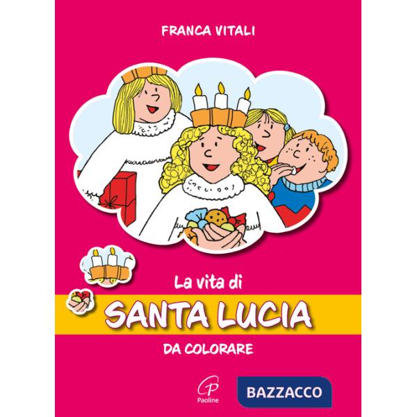 Vita di santa Lucia. Da colorare. Ediz. illustrata (La)