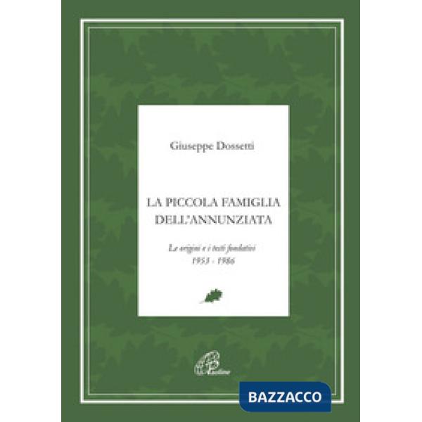 Piccola famiglia dell'Annunziata. Le origini e i testi fondativi 1953-1986 (La)