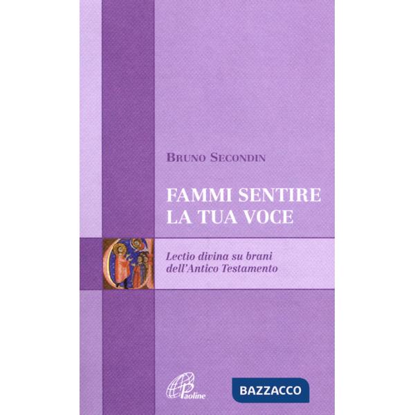 Fammi sentire la tua voce. Lectio divina su brani dell'Antico Testamento