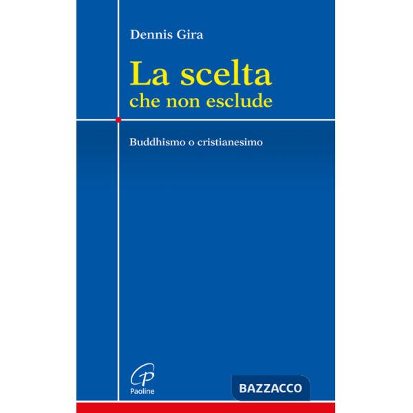 Scelta che non esclude. Buddhismo o cristianesimo (La)