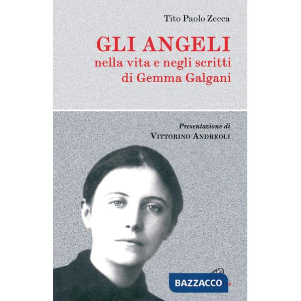 Angeli. Nella vita e negli scritti di Gemma Galgani (Gli)