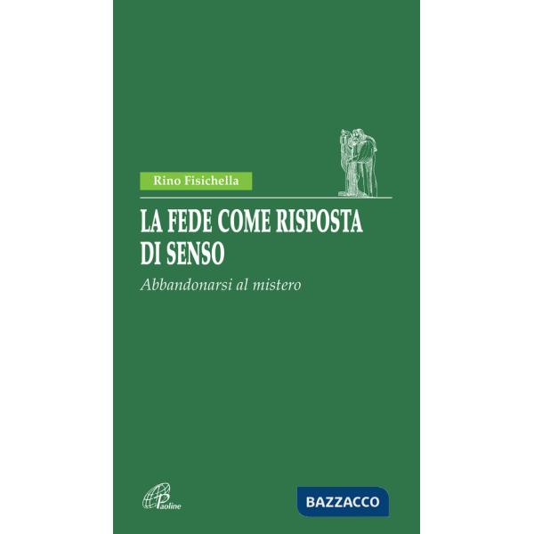 Fede come risposta di senso. Abbandonarsi al mistero (La)