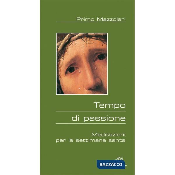 Tempo di passione. Meditazioni per la settimana santa