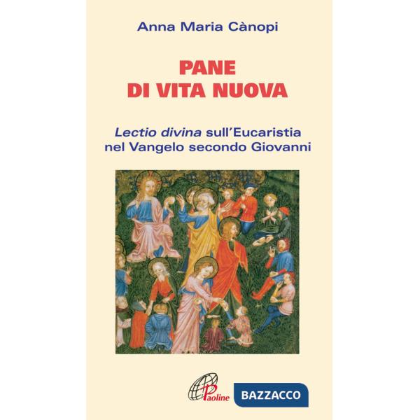 Pane di vita nuova. Lectio divina sull'Eucaristia nel Vangelo secondo Giovanni