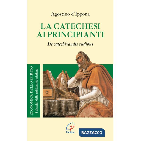 Catechesi ai principianti. De catechizandis rudibus (La)