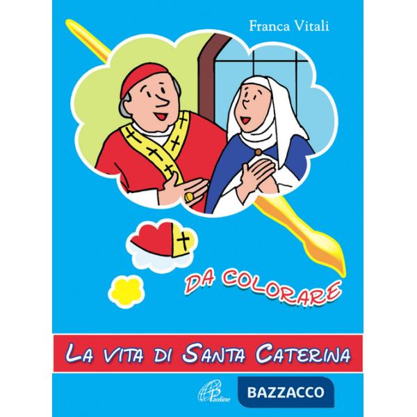 Vita di santa Caterina. Da colorare. Ediz. illustrata (La)