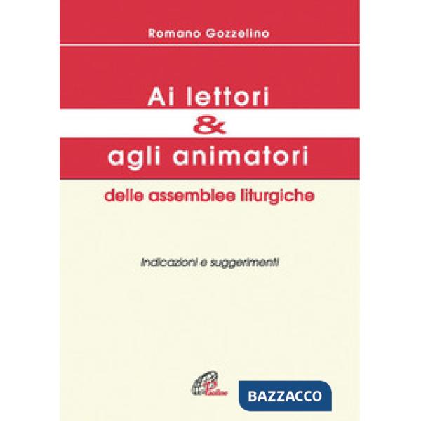 Ai lettori e agli animatori delle assemblee liturgiche. Indicazioni e suggerimenti