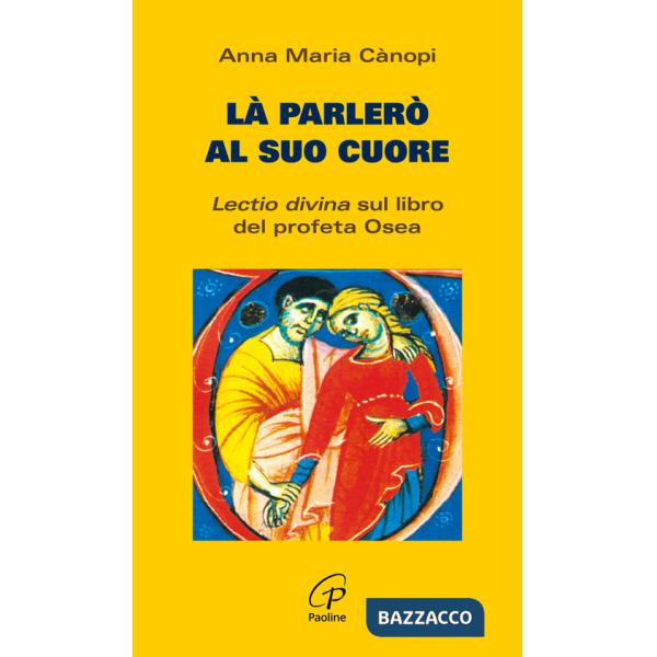 Là parlerò al cuore. Lectio divina sul libro del profeta Osea