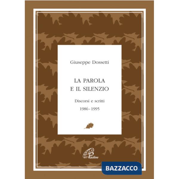 Parola e il silenzio. Discorsi e scritti 1986-1995 (La)
