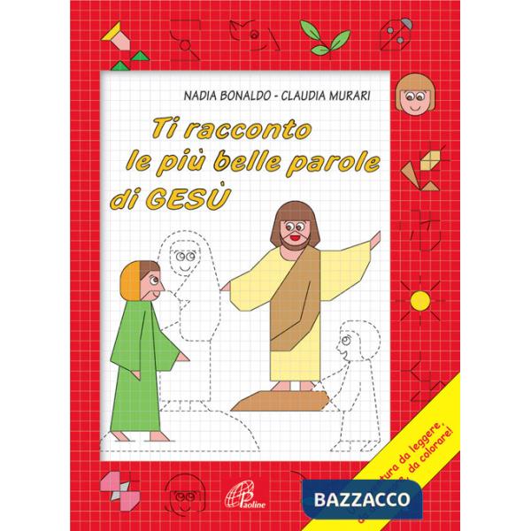 Ti racconto le più belle parole di Gesù. Un'avventura da leggere, da disegnare, da colorare! Ediz. illustrata