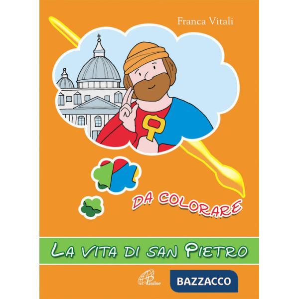 Vita di san Pietro. Da colorare. Ediz. illustrata (La)