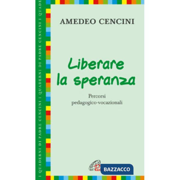 Liberare la speranza. Percorsi pedagogico-vocazionali