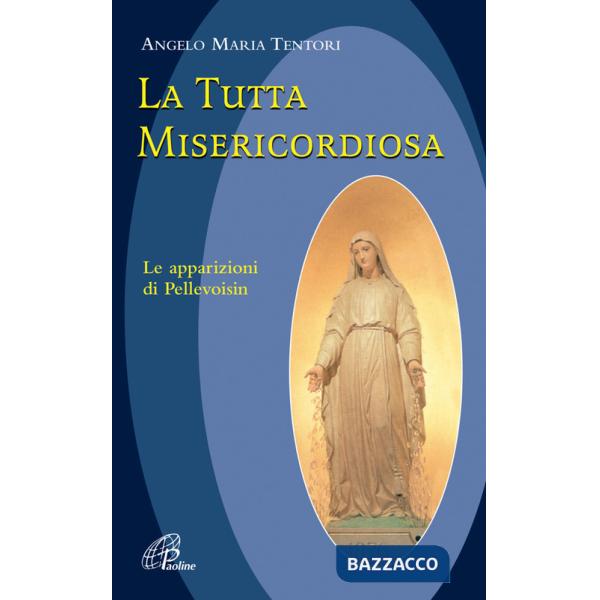 Tutta misericordiosa. Le apparizioni di Pellevoisin (La)